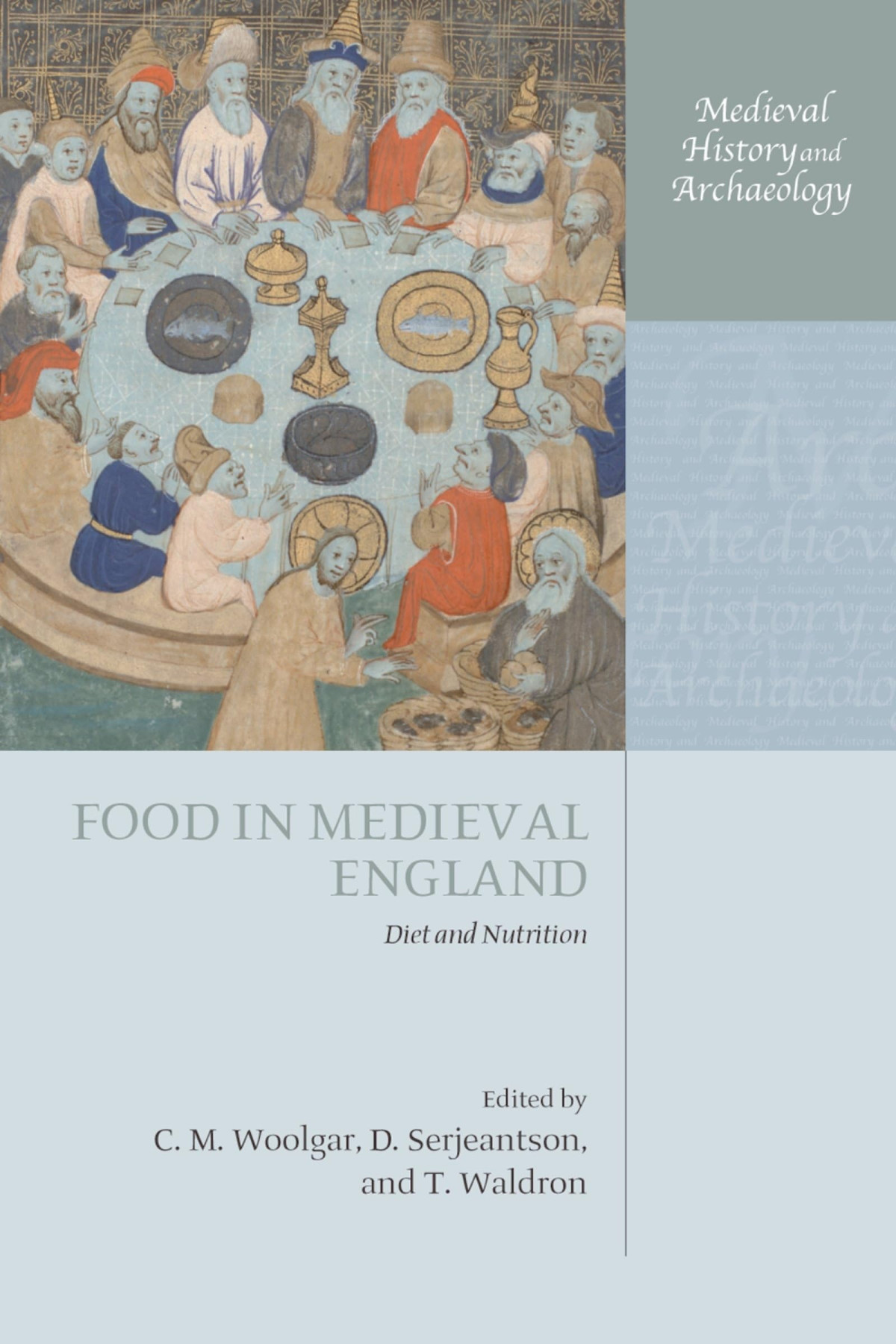 Food In Medieval England Diet And Nutrition Medieval History And Archaeology Illustrated Edition Cm Woolgar