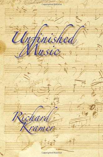 Unfinished Music 1st Edition Richard Kramer