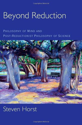 Beyond Reduction Philosophy Of Mind And Postreductionist Philosophy Of Science Steven Horst