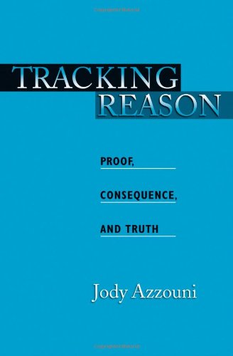 Tracking Reason Proof Consequence And Truth Jody Azzouni