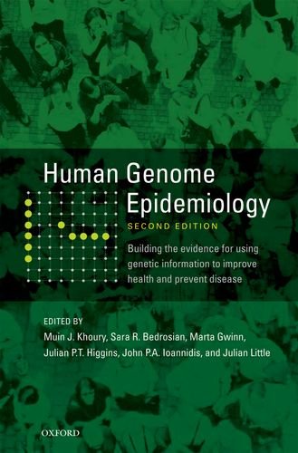 Human Genome Epidemiology 2nd Edition Building The Evidence For Using Genetic Information To Improve Health And Prevent Disease 2e Muin Khoury