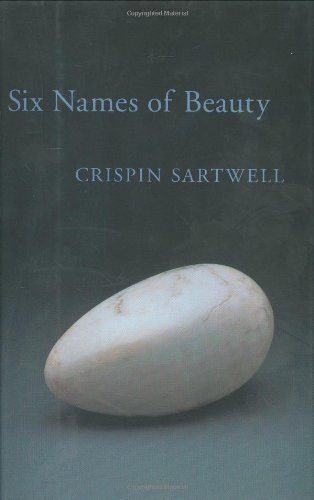 Six Names Of Beauty 1st Edition Crispin Sartwell