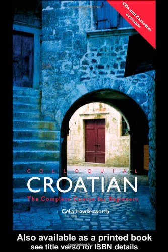 Colloquial Croatian The Complete Course For Beginners 2005 Bilingual Celia Hawkesworth