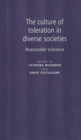 The Culture Of Toleration In Diverse Societies Reasonable Toleration Catriona Mckinnon