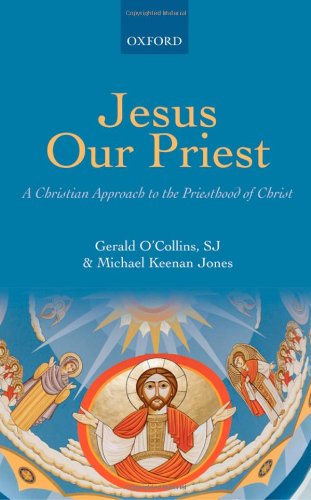 Jesus Our Priest A Christian Approach To The Priesthood Of Christ Gerald Ocollins Sj