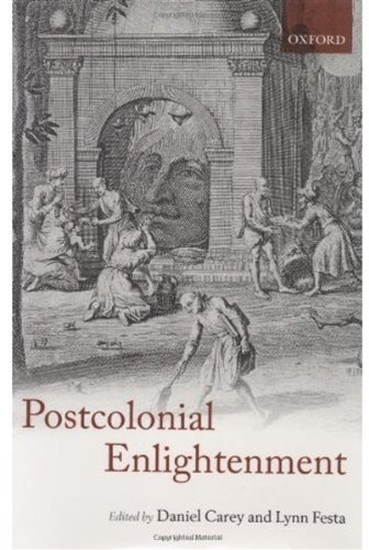The Postcolonial Enlightenment Eighteenthcentury Colonialism And Postcolonial Theory Daniel Carey