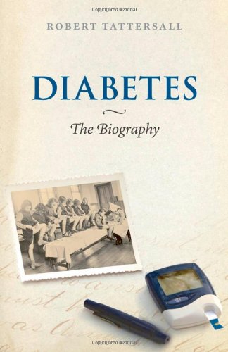 Diabetes The Biography Biographies Of Diseases 1st Edition Robert Tattersall