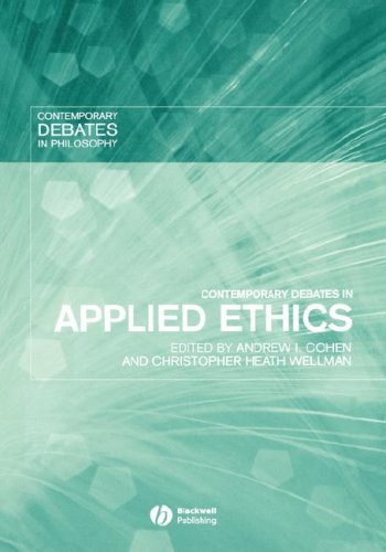 Contemporary Debates In Applied Ethics Contemporary Debates In Philosophy Andrew I Cohen