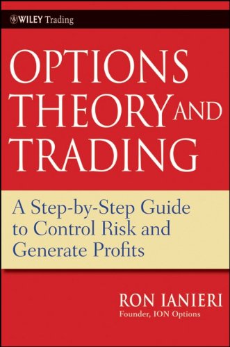 Option Theory And Trading A Stepbystep Guide To Control Risk And Generate Profits Wiley Trading Ron Ianieri