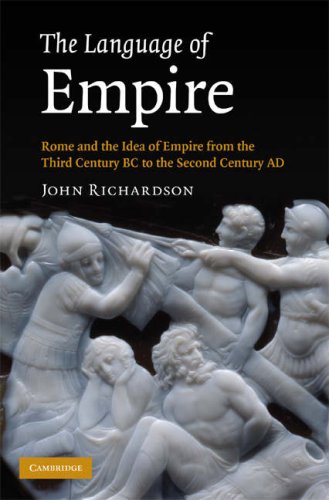 The Language Of Empire Rome And The Idea Of Empire From The Third Century Bc To The Second Century Ad 1st Edition John Richardson
