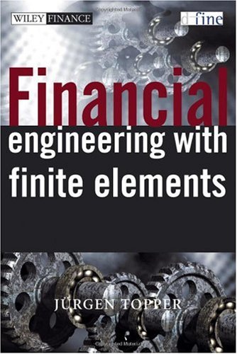 Financial Engineering With Finite Elements The Wiley Finance Series 1st Edition Juergen Topper