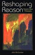 Reshaping Reason Toward A New Philosophy John Mccumber