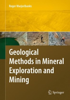 Geological Methods In Mineral Exploration And Mining 2nd Edition Roger Marjoribanks