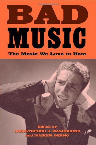 Bad Music The Music We Love To Hate 1st Edition Christopher J Washburne