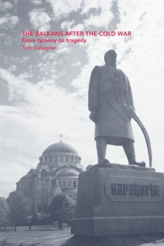 The Balkans After The Cold War From Tyranny To Tragedy Outcast Europe 1st Edition Tom Gallagher