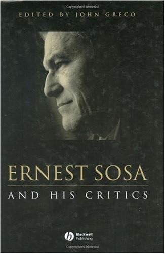 Ernest Sosa And His Critics Philosophers And Their Critics John Greco