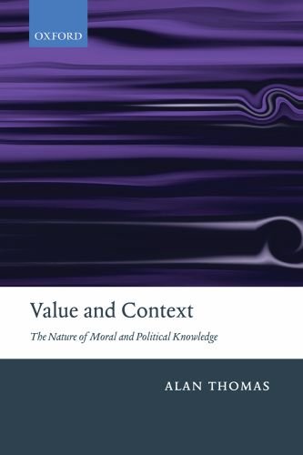 Value And Context The Nature Of Moral And Political Knowledge Alan Thomas