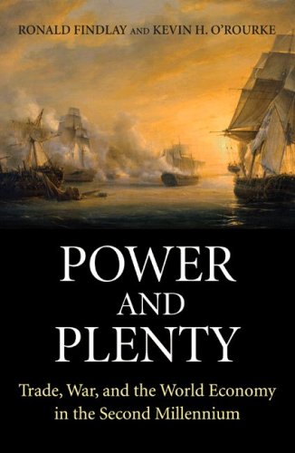 Power And Plenty Trade War And The World Economy In The Second Millennium Princeton Economic History Of The Western World Illustrated Edition Ronald Findlay