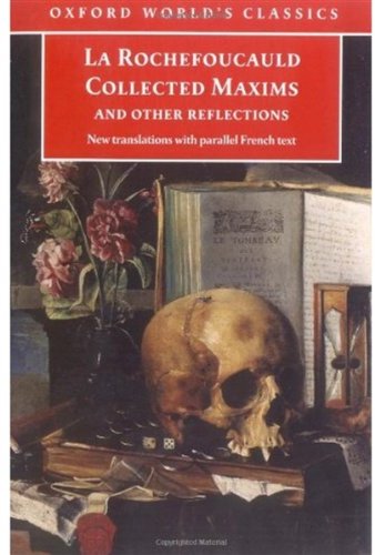 Collected Maxims And Other Reflections With Parallel French Text Oxford Worlds Classics Bilingual Franois De La Rochefoucauld