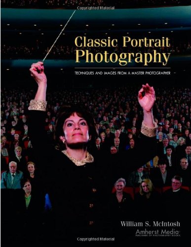 Classic Portrait Photography Techniques And Images From A Master Photographer Masters Series Buffalo Ny William S Mcintosh