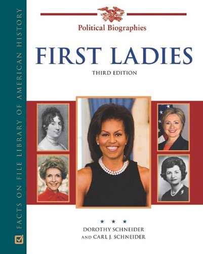 First Ladies A Biographical Dictionary Political Biographies 3rd Edition Dorothy Schneider