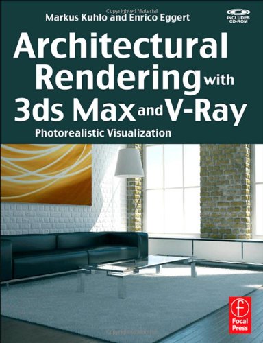 Architectural Rendering With 3ds Max And Vray Photorealistic Visualization Papcdr Markus Kuhlo