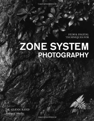 Film Digital Techniques For Zone System Photography Illustrated Edition Glenn Rand