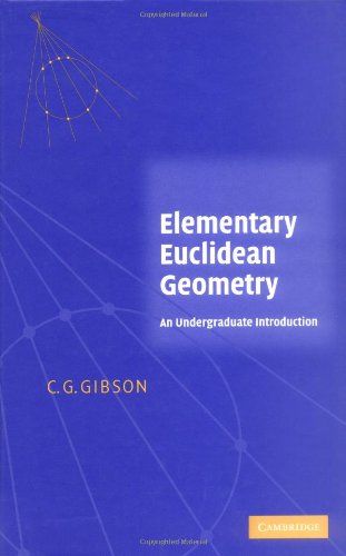 Elementary Euclidean Geometry An Undergraduate Introduction C G Gibson