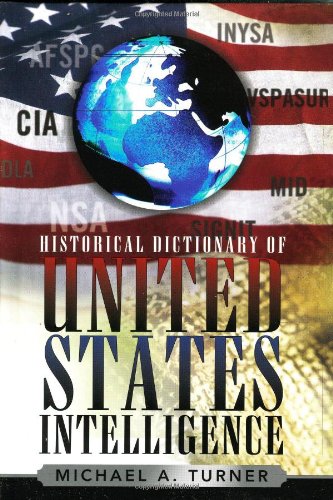 Historical Dictionary Of United States Intelligence Historical Dictionaries Of Intelligence And Counterintelligence Michael A Turner