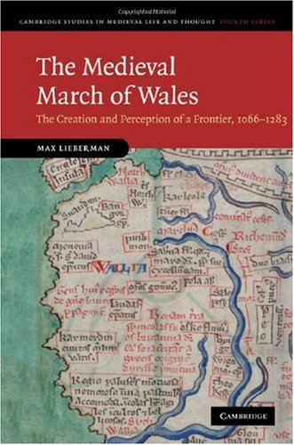 The Medieval March Of Wales The Creation And Perception Of A Frontier 10661283 First Edition Max Lieberman