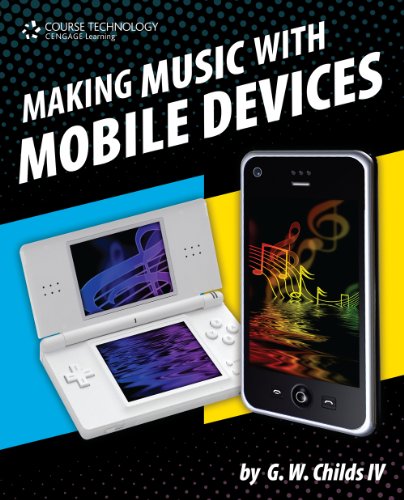 Making Music With Mobile Devices 1st Edition Gw Childs