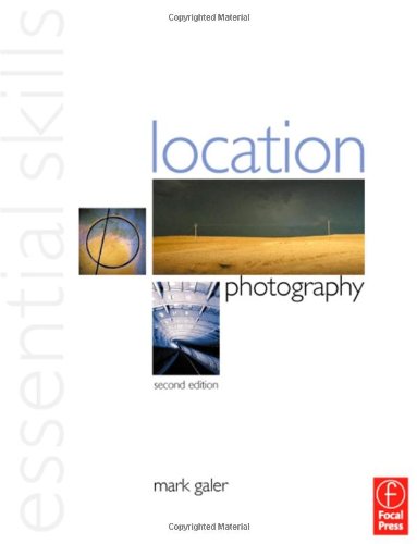 Location Photography Essential Skills Second Edition Photography Essential Skills 2nd Edition Mark Galer Med