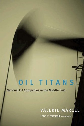 Oil Titans National Oil Companies In The Middle East Valerie Marcel
