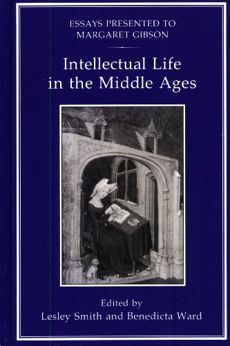 Intellectual Life In The Middle Ages Essays Presented To Margaret Gibson Lesley M Smith