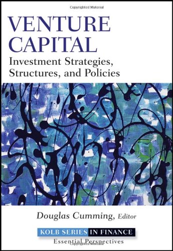 Venture Capital Investment Strategies Structures And Policies Robert W Kolb Series Douglas Cumming