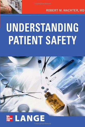 Understanding Patient Safety Lange Clinical Medicine 1st Edition Robert Wachter