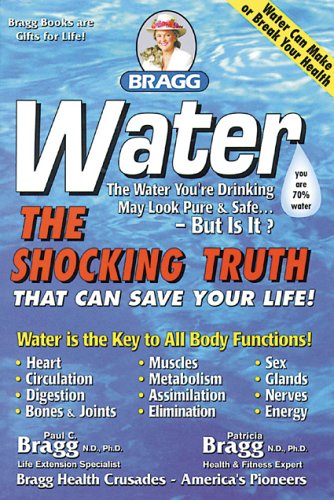 Water The Shocking Truth That Can Save Your Life Patricia Bragg