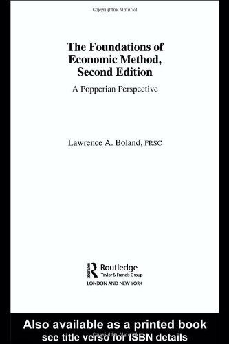 The Foundations Of Economic Method 2nd Edition A Popperian Perspective 2nd Edition Lawrence A Boland