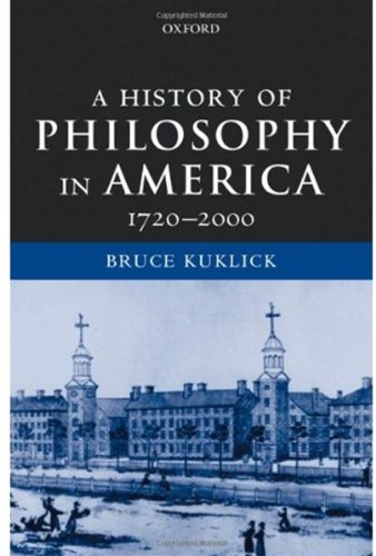 A History Of Philosophy In America 17202000 Bruce Kuklick