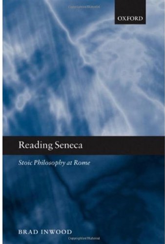 Reading Seneca Stoic Philosophy At Rome Brad Inwood