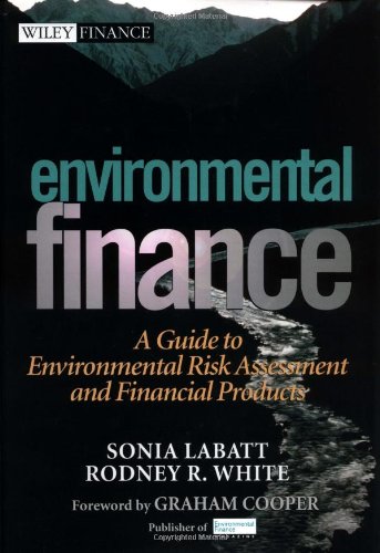 Environmental Finance A Guide To Environmental Risk Assessment And Financial Products 1st Edition Sonia Labatt