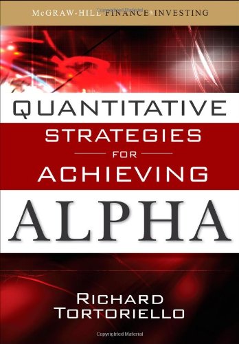 Quantitative Strategies For Achieving Alpha Mcgrawhill Finance Investing 1st Edition Richard Tortoriello