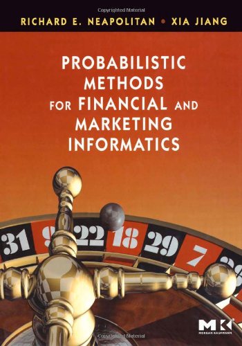 Probabilistic Methods For Financial And Marketing Informatics 1st Edition Richard E Neapolitan