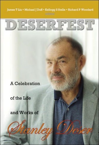 Deserfest A Celebration Of The Life And Works Of Stanley Deser James T Liu