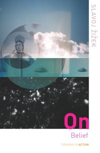 On Belief Thinking In Action Slavoj Zizek