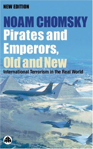 Pirates And Emperors Old And New International Terrorism In The Real World Noam Chomsky