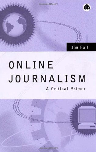 Online Journalism A Critical Primer Jim Hall