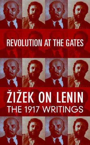 Revolution At The Gates Zizek On Lenin The 1917 Writings V I Lenin