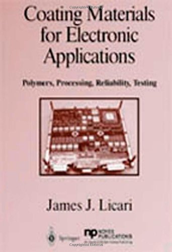 Coating Materials For Electronic Applications Polymers Processing Reliability Testing James J Licari