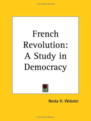 French Revolution A Study In Democracy Nesta H Webster